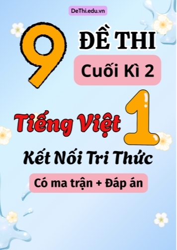 9 Đề thi cuối học kì 2 Tiếng Việt Lớp 1 KNTT (Có ma trận + Đáp án)